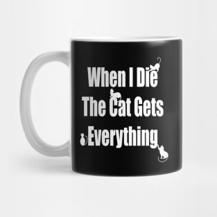 When I Die The Cat Gets Everything Mug